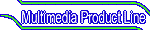 Multimedia Product Line